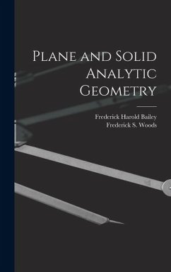 Plane and Solid Analytic Geometry - Bailey, Frederick Harold; Woods, Frederick S.
