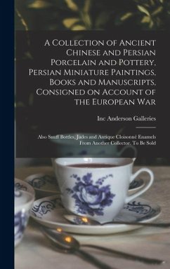 Cover A Collection of Ancient Chinese and Persian Porcelain and Pottery, Persian Miniature Paintings, Books and Manuscripts, Consigned on Account of the Eur