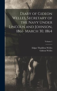 Cover Diary of Gideon Welles, Secretary of the Navy Under Lincoln and Johnson, 1861- March 30, 1864; Volume 1