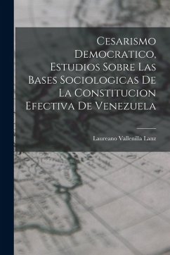Cover Cesarismo democratico, estudios sobre las bases sociologicas de la constitucion efectiva de Venezuela