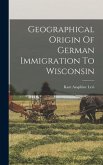 Geographical Origin Of German Immigration To Wisconsin