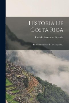 Cover Historia De Costa Rica: El Descubrimiento Y La Conquista...