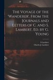 The Voyage of the 'wanderer', From the Journals and Letters of C. and S. Lambert, Ed. by G. Young