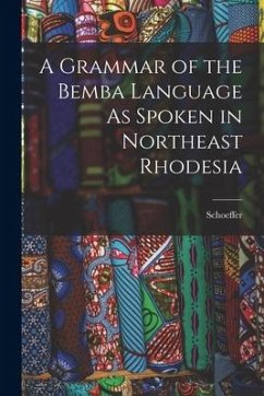 A Grammar of the Bemba Language As Spoken in Northeast Rhodesia - Schoeffer