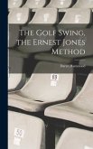 The Golf Swing, the Ernest Jones Method