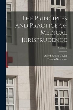 The Principles and Practice of Medical Jurisprudence; Volume 2 - Stevenson, Thomas; Taylor, Alfred Swaine