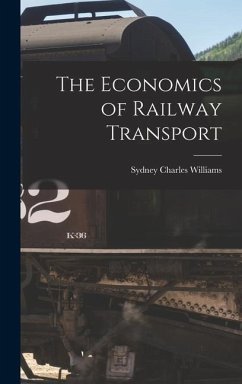 The Economics of Railway Transport - Williams, Sydney Charles