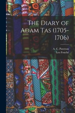 The Diary of Adam Tas (1705-1706) - Fouché, Leo; Paterson, A. C.
