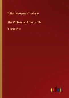 The Wolves and the Lamb - Thackeray, William Makepeace