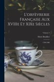 L'orfèvrerie française aux XVIIIe et XIXe siècles: 1700-1900; Volume 3