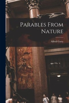 Parables From Nature - Gatty, Alfred Parables From Nature - Gatty, Alfred