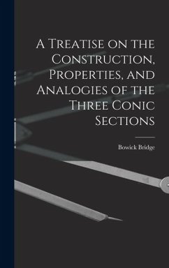 Cover A Treatise on the Construction, Properties, and Analogies of the Three Conic Sections