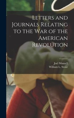 Letters and Journals Relating to the War of the American Revolution - Stone, William L.