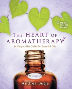 The Heart of Aromatherapy - Butje, Andrea