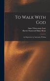 To Walk With God: An Experience in Automatic Writing