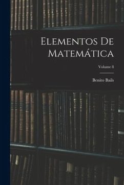 Elementos De Matemática; Volume 8 - Bails, Benito