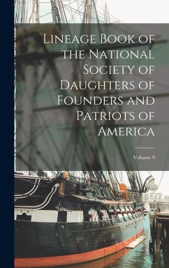 Lineage Book of the National Society of Daughters of Founders and Patriots of America; Volume 9 - Anonymous