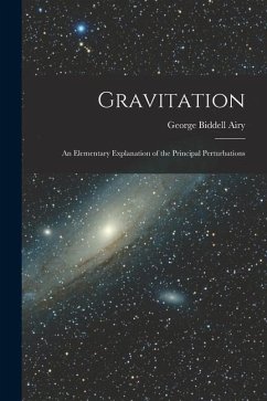 Gravitation: An Elementary Explanation of the Principal Perturbations - Airy, George Biddell