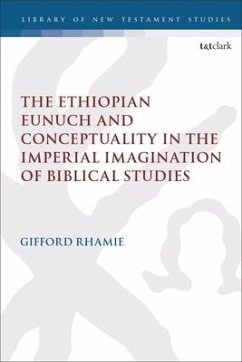 The Ethiopian Eunuch and Conceptuality in the Imperial Imagination of Biblical Studies - Rhamie, Gifford