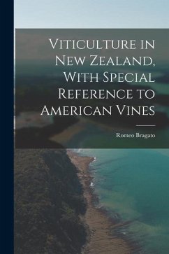 Viticulture in New Zealand, With Special Reference to American Vines - Bragato, Romeo