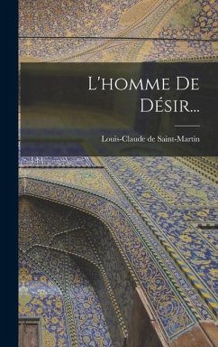 L'homme De Désir... - Saint-Martin, Louis-Claude De