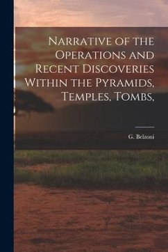 Narrative of the Operations and Recent Discoveries Within the Pyramids, Temples, Tombs, - Belzoni, G.