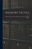 Infantry Tactics: Or, Rules for the Exercise and Manoeuvres of the United States' Infantry