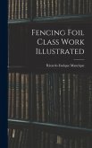Fencing Foil Class Work Illustrated Fencing Foil Class Work Illustrated