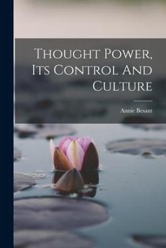 Thought Power, Its Control And Culture - Besant, Annie