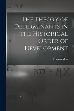 The Theory of Determinants in the Historical Order of Development - Muir, Thomas