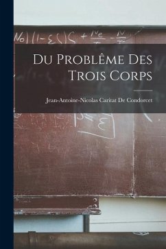 Du Problême Des Trois Corps - de Condorcet, Jean-Antoine-Nicolas Ca