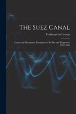 The Suez Canal; Letters and Documents Descriptive of its Rise and Progress in 1854-1856