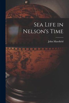 Sea Life in Nelson's Time - Masefield, John