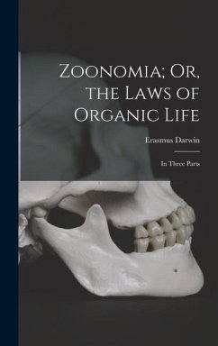 Zoonomia; Or, the Laws of Organic Life - Darwin, Erasmus