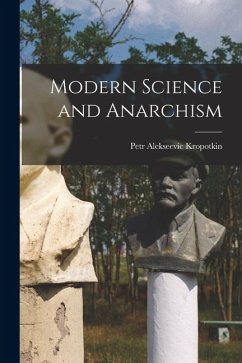 Modern Science and Anarchism - Kropotkin, Petr Alekseevic