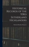 Historical Records of the 93Rd Sutherland Highlanders