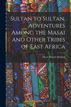 Cover Sultan to Sultan. Adventures Among the Masai and Other Tribes of East Africa