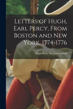 Cover Letters of Hugh, Earl Percy, From Boston and New York, 1774-1776