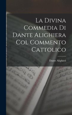 La Divina Commedia Di Dante Alighiera Col Commento Cattolico - Alighieri, Dante