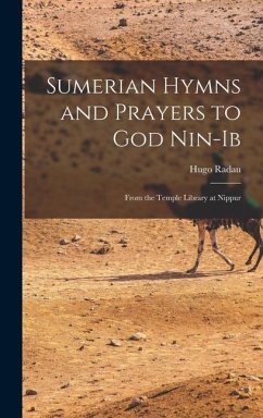Sumerian Hymns and Prayers to God Nin-Ib - Radau, Hugo