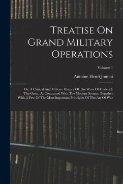 Cover Treatise On Grand Military Operations: Or, A Critical And Military History Of The Wars Of Frederick The Great, As Contrasted With The Modern System. T