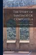 The Story of Santiago de Compostela - Bild 1