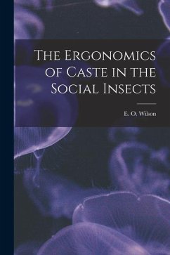 The Ergonomics of Caste in the Social Insects - Wilson, E. O.