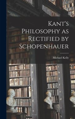 Cover Kant's Philosophy as Rectified by Schopenhauer