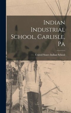 Cover Indian Industrial School, Carlisle, Pa