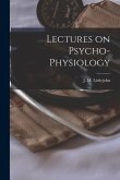 Lectures on Psycho-physiology