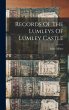 Records Of The Lumleys Of Lumley Castle - Bild 1