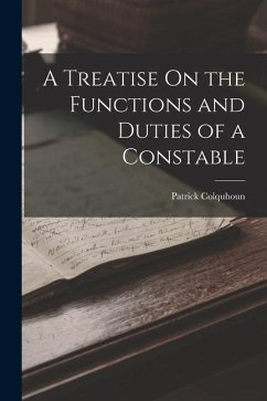 A Treatise On the Functions and Duties of a Constable - Colquhoun, Patrick