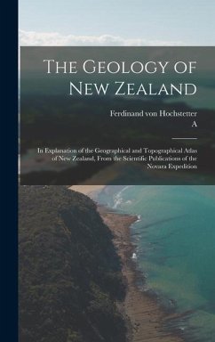 The Geology of New Zealand - Hochstetter, Ferdinand Von; Petermann, A.