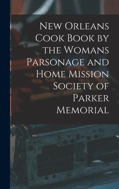 Cover New Orleans Cook Book by the Womans Parsonage and Home Mission Society of Parker Memorial